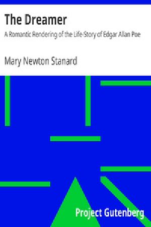 [Gutenberg 17389] • The Dreamer: A Romantic Rendering of the Life-Story of Edgar Allan Poe